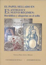 El papel sellado en el Antiguo y el Nuevo Régimen : heráldica y alegorías en el sello