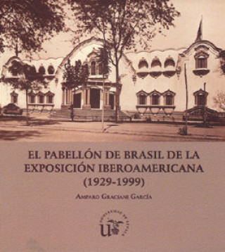 El pabellón de Brasil de la Exposición Iberoamericana (1929-1999)