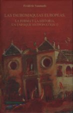 Las tauromaquias europeas : la forma y la historia, un enfoque antropológico