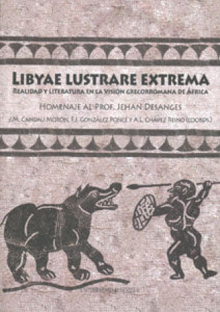 Libyae Lustrare Extrema. Realidad y literatura en la vision grecorromana de Africa