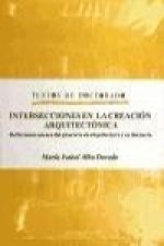 Intersecciones en la creación arquitectónica : reflexiones acerca del proyecto de arquitectura y su docencia