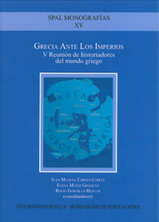 Grecia ante los imperios : V Reunión de Historiadores del Mundo Griego, celebrado el 9 y 10 de octubre de 2009 en Carmona, Sevilla