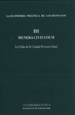La economía política de los romanos III : Munera Civitatium : la vida de la ciudad romana ideal