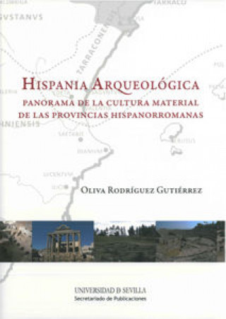 Hispania arqueológica : panorama de la cultura material de las provincias hispanorromanas