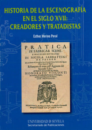 Historia de la escenografía en el siglo XVII : creadores y tratadistas