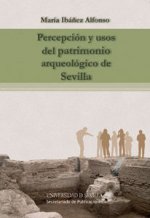 Percepción y usos del patrimonio arqueológico de Sevilla