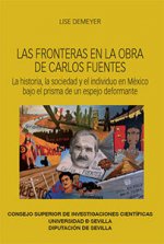 Las fronteras en la obra de Carlos Fuentes : la historia, la sociedad y el individuo en México bajo el prisma de un espejo deformante