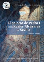 El palacio de Pedro I en los Reales Alcázares de Sevilla : estudio y análisis