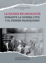 La Iglesia en Andalucía durante la Guerra Civil y el primer franquismo