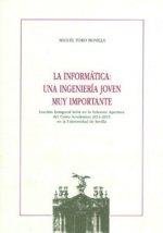 La informática : una ingeniería joven muy importante : lección inaugural leída en la solemne apertura del curso académico 2014-2015 en la universidad