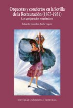 Orquestas y conciertos en la Sevilla de la Restauración (1875-1931). Los conjurados románticos