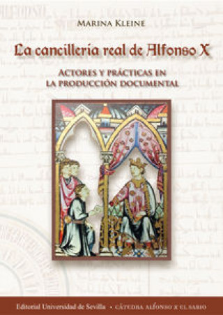 La Cancillería Real de Alfonso X: Actores y prácticas en la producción documental