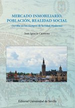 Mercado inmobiliario, población, realidad social: Sevilla en los tiempos de la Edad Moderna