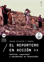 El reportero en acción : noticia, reportaje y documental en televisión