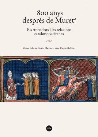800 anys després de Muret : els trobadors i les relacions catalanooccitanes
