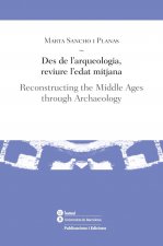 Des de l'arqueologia, reviure l'Edat Mitjana = Reconstructing the Middle Ages through archaeology