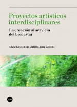 Proyectos artísticos interdisciplinares: la creación al servicio del bienestar