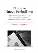 El nuevo nuevo periodismo : conversaciones sobre el oficio con los mejores escritores estadounidenses de no ficción