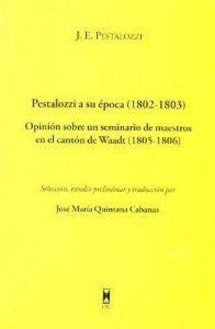 Pestalozzi a su época (1802-1803) : opinión sobre un seminario de maestros en el cantón de Waadt (1805-1806)