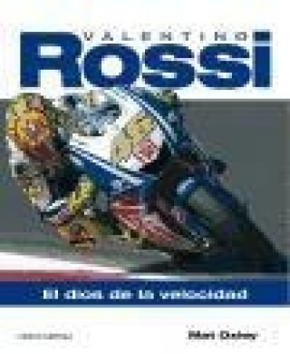 Valentino Rossi : el dios de la velocidad