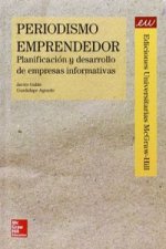 Periodismo emprendedor : planificación y desarrollo de empresas informativas