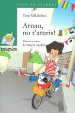 Arnau, no t'aturis!
