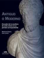 Antiguo o moderno : encuadre de la escultura de estilo clásico en su período correspondiente