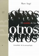 El sentido de los otros : actualidad de la antropología