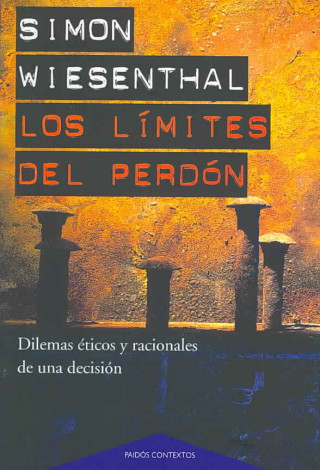 Los límites del perdón : dilemas éticos y racionales de una decisión