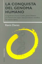 La conquista del genoma humano : Craig Venter, Francis Collins, James Watson y la historia del mayor descubrimiento científico de nuestra época