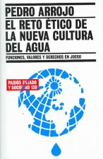 El reto ético de la nueva cultura del agua : funciones, valores y derechos en juego