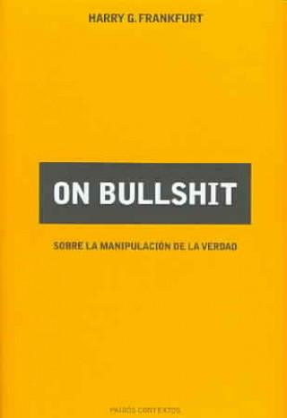 On bullshit : sobre la manipulación de la verdad