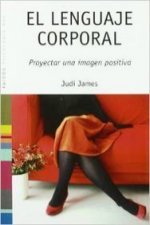 El lenguaje corporal : proyectar una imagen positiva