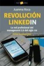 Revolución linkedin : la red profesional del management 2.0 del siglo XXI