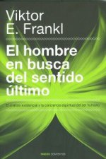 El hombre en busca del sentido último : el análisis existencial y la conciencia espiritual del ser humano