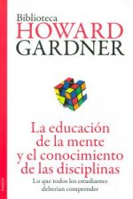 La educación de la mente y el conocimiento de las disciplinas : lo que todos los estudiantes deberían comprender