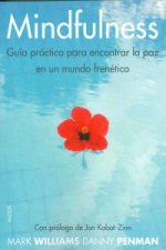 Mindfulness : guía práctica : para encontrar la paz en un mundo frenético