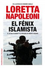 El fénix islamista : el Estado Islámico y el redise?o de Oriente Próximo