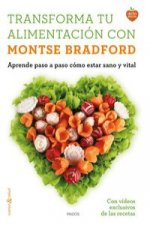 Transforma tu alimentación con Montse Bradford: Aprende paso a paso cómo estar sanos y vitales