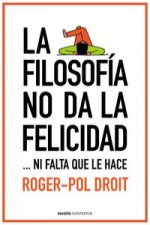 La filosofía no da la felicidad: ...ni falta que le hace