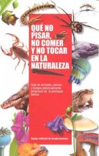 Qué no pisar, no comer y no tocar en la naturaleza : guía de animales, plantas y hongos potencialmente peligrosos de la Península Ibérica