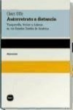 Autorretrato a distancia : Tocqueville, Weber y Adorno en los Estados Unidos de América
