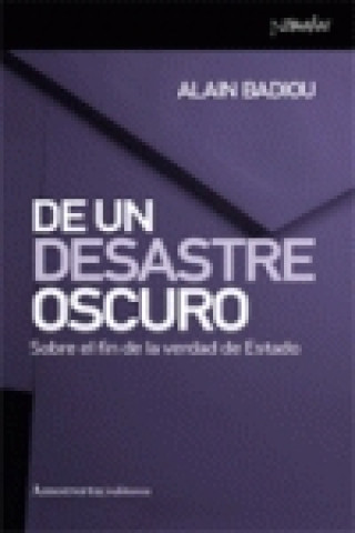 De un desastre oscuro : sobre el fin de la verdad de estado