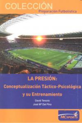 La presión : conceptualización táctico-psicológica y su entrenamiento