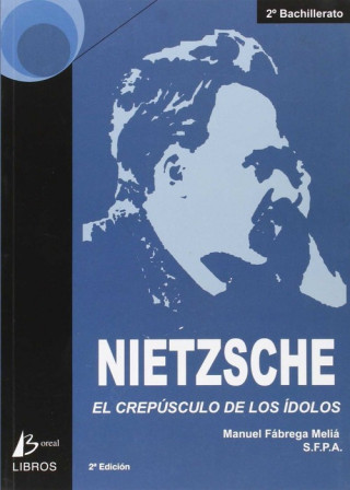 Nietzsche : Crepúsculo de los dioses ; El problema de Sócrates ; La razón en la filosofía ; Cómo el mundo verdadero acabó convirtiéndose en una fábula
