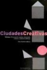 Ciudades creativas III : economía creativa, desarrollo urbano y políticas públicas