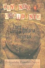 Huyendo de Occidente : cinco libros de historia universal