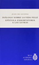 Diálogo sobre la vida feliz ; Epístola exhortatoria a las letras