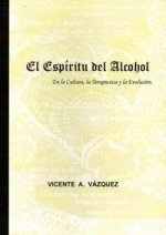 El espíritu del alcohol : en la cultura, la terapéutica y la evolución