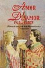 Amor y desamor en la corte : historias de amor y odio desde Cleopatra hasta hoy